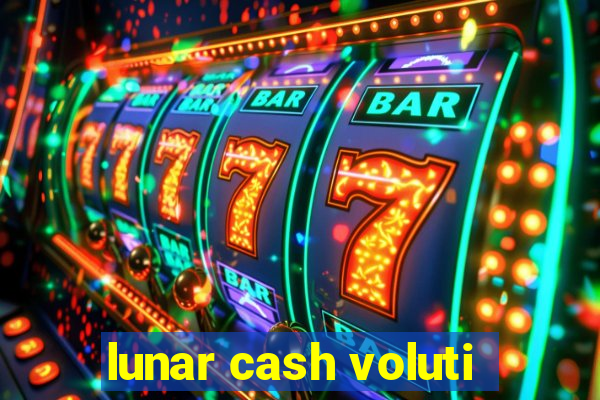 lunar cash voluti